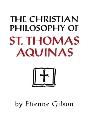 The Christian Philosophy Of St. Thomas Aquinas Av Etienne Gilson