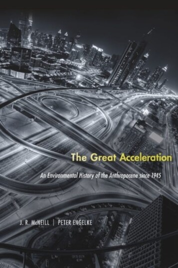 The Great Acceleration Av J. R. Mcneill, Peter Engelke