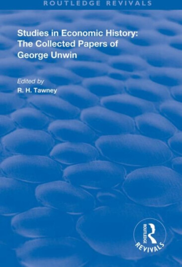 Studies in Economic History The Collected Papers of George Unwin