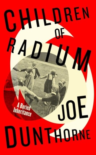 Children of Radium  A Buried Inheritance