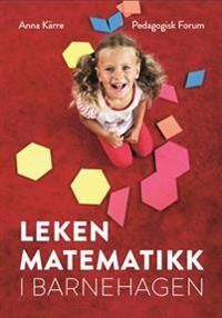 Leken Matematikk I Barnehagen Av Anna Kärre
