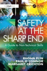 Safety At The Sharp End Av Rhona Flin, Paul (Irish Centre For Applied Patient Safety And Simulation Galway) O'Connor