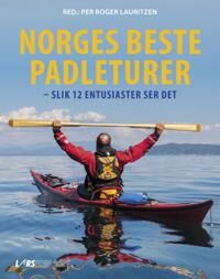 Norges Beste Padleturer Av Per Roger Lauritzen