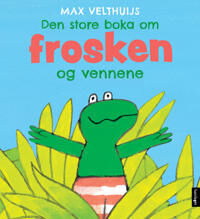 Den Store Boka Om Frosken Og Vennene Av Max Velthuijs