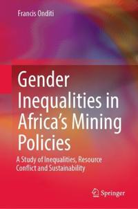 Onditi Francis Gender Inequalities in Africa’s Mining Policies