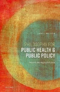 Philosophy For Public Health And Public Policy Av James (Professor Of Philosophy Professor Of Philosophy University College London) Wilson