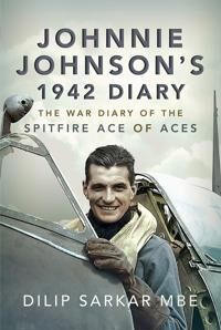 MBE Dilip Sarkar Johnnie Johnson's 1942 Diary