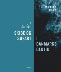 Ravn Morten Skibe og søfart i Danmarks oldtid