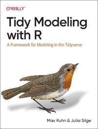 Tidy Modeling With R Av Max Kuhn, Julia Silge