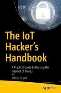 The Iot Hacker'S Handbook Av Aditya Gupta