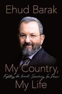 My Country, My Life Av Ehud Barak My Country, My Life Av Ehud Barak