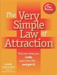 Diamond Marie The Very Simple Law of Attraction: Find Out What You Really Want from Life . . . and Get It!