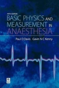 Basic Physics & Measurement In Anaesthesia Av P.D. Davis Basic Physics & Measurement In Anaesthesia Av P.D. Davis