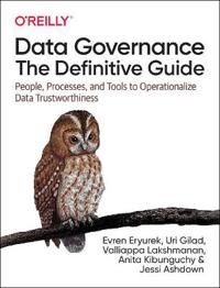Data Governance: The Definitive Guide Av Evren Eryurek, Uri Gilad, Valliappa Lakshmanan, Anita Kibunguchy, Jessi Ashdown