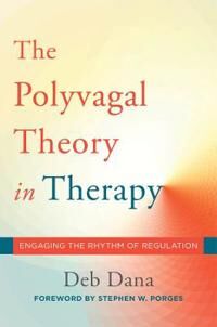 Dana Deb The Polyvagal Theory in Therapy