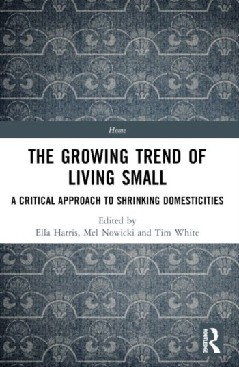 The Growing Trend of Living Small A Critical Approach to Shrinking Domesticities