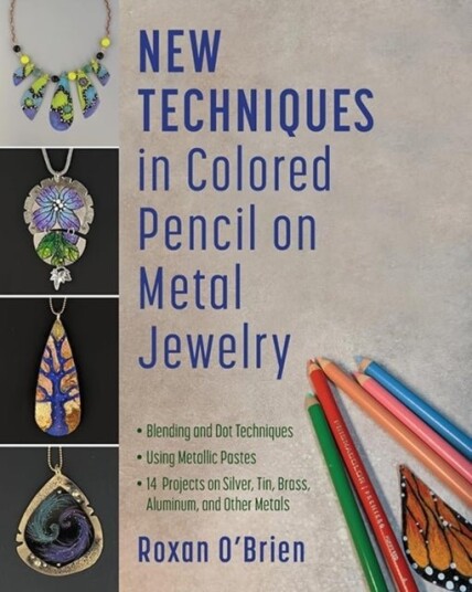 New Techniques in Colored Pencil on Metal Jewelry New Techniques in Colored Pencil on Metal Jewelry