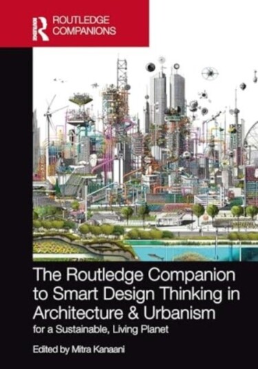 The Routledge Companion to Smart Design Thinking in Architecture & Urbanism for a Sustainable, Livin