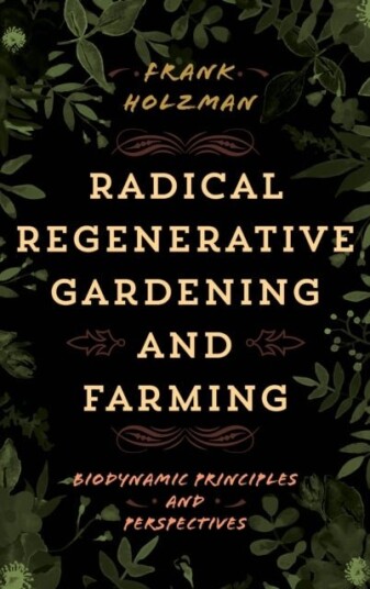 Radical Regenerative Gardening and Farming Radical Regenerative Gardening and Farming