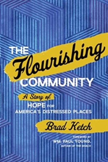 The Flourishing Community A Story of Hope for America's Distressed Places The Flourishing Community A Story of Hope for America's Distressed Places