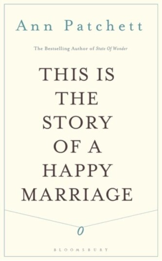 This Is The Story Of A Happy Marriage Av Ann Patchett
