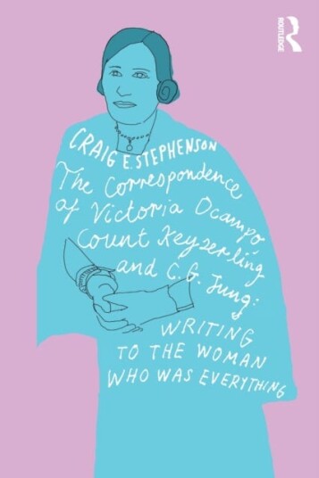 The Correspondence Of Victoria Ocampo, Count Keyserling And C. G. Jung Av Craig Stephenson
