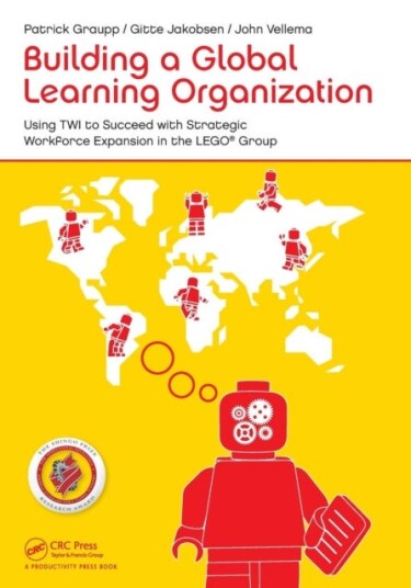 Building a Global Learning Organization Using TWI to Succeed with Strategic Workforce Expansion in the LEGO Group