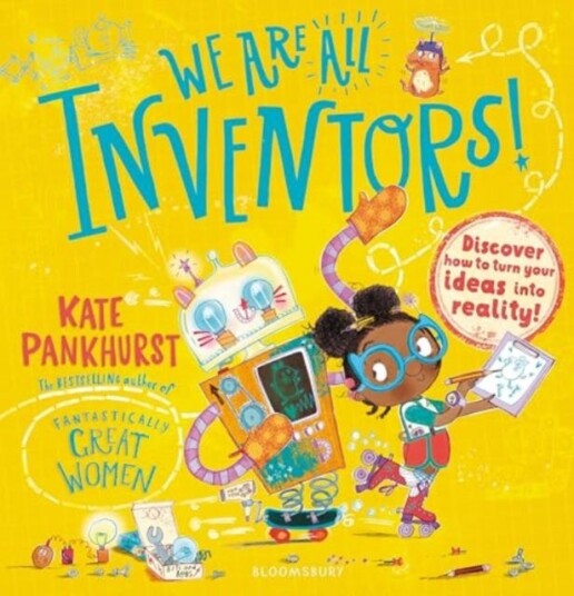 We Are All Inventors! Discover how to turn your ideas into reality!
