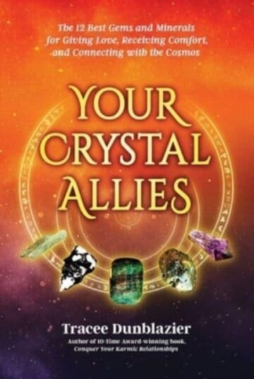 Your Crystal Allies  The 12 Best Gems & Minerals for Giving Love, Receiving Comfort & Connecting with the Cosmos