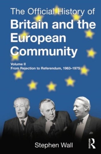 The Official History of Britain and the European Community Vol. II