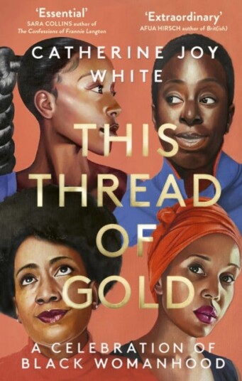 This Thread of Gold A Celebration of Black Womanhood This Thread of Gold A Celebration of Black Womanhood