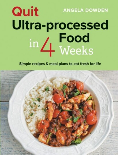 Quit Ultraprocessed Food in 4 Weeks  Simple recipes & meal plans to eat fresh for life