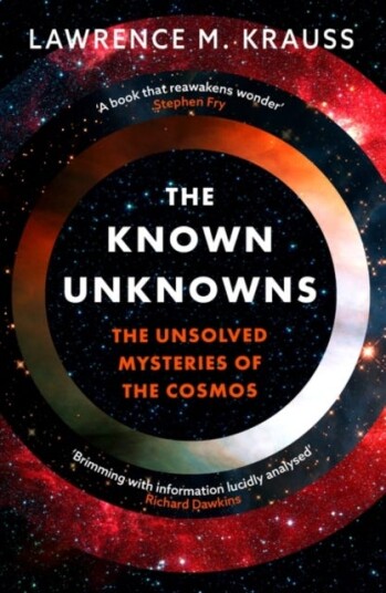 The Known Unknowns The Unsolved Mysteries of the Cosmos The Known Unknowns The Unsolved Mysteries of the Cosmos