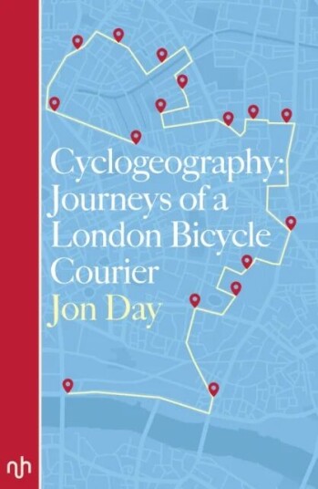 Cyclogeography: Journeys Of A London Bicycle Courier