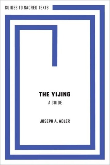 The Yijing: A Guide Av Joseph A. (Professor Emeritus Of Asian Studies And Religious Studies Kenyon College) Adler