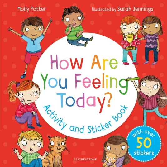 How Are You Feeling Today? Activity and Sticker Book How Are You Feeling Today? Activity and Sticker Book