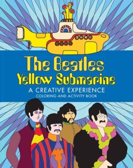The Beatles Yellow Submarine A Creative Experience Coloring and Activity Book The Beatles Yellow Submarine A Creative Experience Coloring and Activity Book