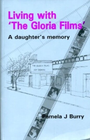 Living With The "Gloria Films" Av Pamela J Burry