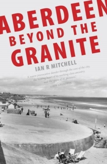 Aberdeen Beyond the Granite Aberdeen Beyond the Granite