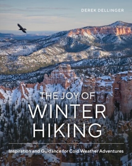 The Joy Of Winter Hiking Av Derek Dellinger
