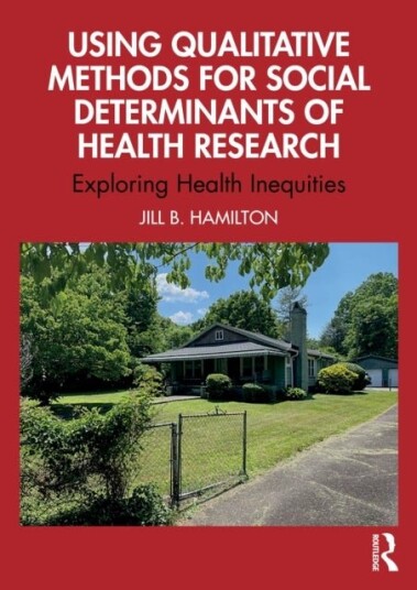 Using Qualitative Methods for Social Determinants of Health Research Using Qualitative Methods for Social Determinants of Health Research