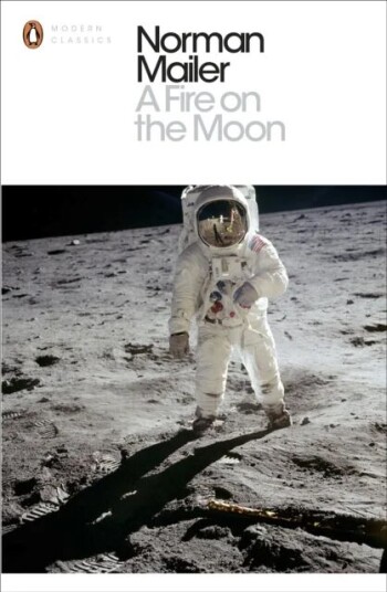 A Fire On The Moon Av Norman Mailer A Fire On The Moon Av Norman Mailer