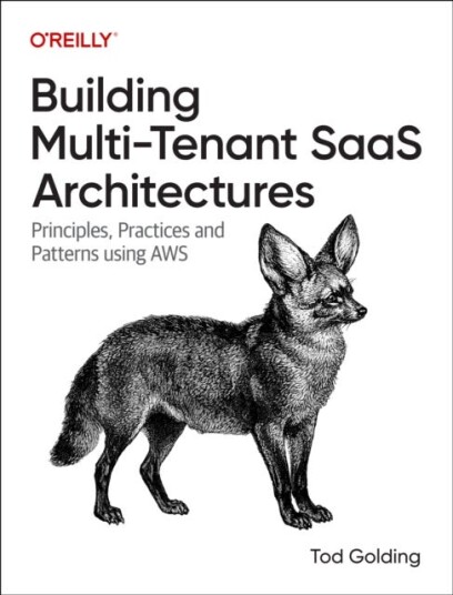 Building MultiTenant Saas Architectures Principles, Practices and Patterns Using AWS