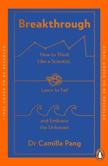 Breakthrough How to Think Like a Scientist, Learn to Fail and Embrace the Unknown
