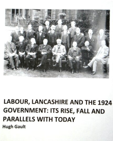 Labour, Lancashire and the 1924 Government Its rise, fall and parallels with today