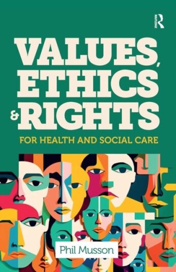 Values Ethics and Rights for Health and Social Care
