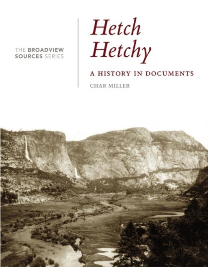 Hetch Hetchy: A History in Documents (From the Broadview Sources Series)