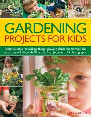 Gardening Projects For Kids Av Jenny Hendy