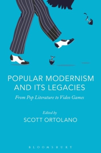 Popular Modernism and Its Legacies From Pop Literature to Video Games
