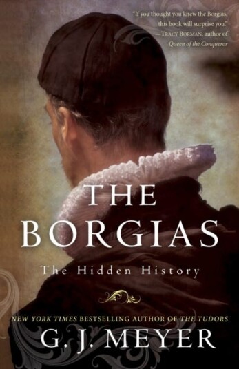 The Borgias Av G. J. Meyer